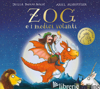 ZOG E I MEDICI VOLANTI. EDIZ. A COLORI - DONALDSON JULIA