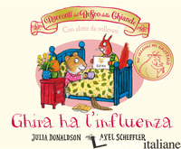 RACCONTI DEL BOSCO DELLE GHIANDE. GHIRA HA L'INFLUENZA. EDIZ. A COLORI (I) - DONALDSON JULIA