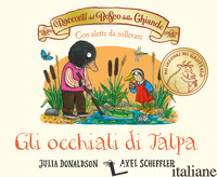 RACCONTI DEL BOSCO DELLE GHIANDE. GLI OCCHIALI DI TALPA. EDIZ. A COLORI (I) - DONALDSON JULIA