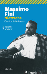 NIETZSCHE. L'APOLIDE DELL'ESISTENZA - FINI MASSIMO