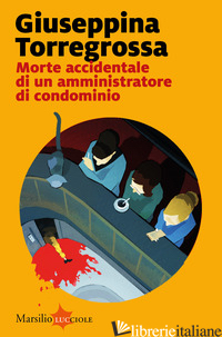 MORTE ACCIDENTALE DI UN AMMINISTRATORE DI CONDOMINIO - TORREGROSSA GIUSEPPINA