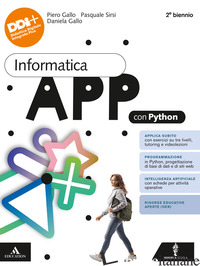 INFORMATICA APP PYTHON. VOL. UNICO. PER IL 2° BIENNIO DELLE SCUOLE SUPERIORI. CO - GALLO PIERO; SIRSI PASQUALE; GALLO DANIELA
