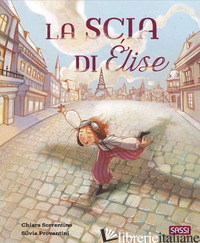 SCIA DI ELISE. EDIZ. A COLORI (LA) - SORRENTINO CHIARA; PROVANTINI SILVIA
