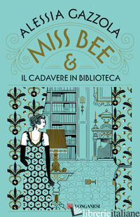 MISS BEE E IL CADAVERE IN BIBLIOTECA - GAZZOLA ALESSIA