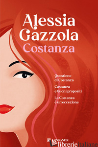 COSTANZA: QUESTIONE DI COSTANZA-COSTANZA E BUONI PROPOSITI-LA COSTANZA E' UN'ECC - GAZZOLA ALESSIA