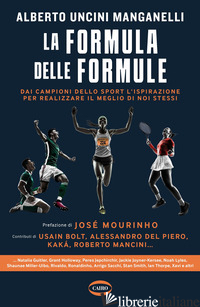 FORMULA DELLE FORMULE. DAI CAMPIONI DELLO SPORT L'ISPIRAZIONE PER REALIZZARE IL  - UNCINI MANGANELLI ALBERTO