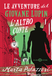 ALTRO CONTE. LE AVVENTURE DEL GIOVANE LUPIN (L') - PALAZZESI MARTA
