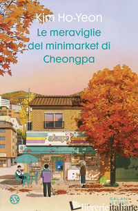 MERAVIGLIE DEL MINIMARKET DI CHEONGPA (LE) - HO-YEON KIM
