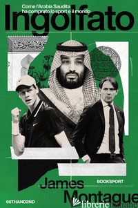INGOLFATO. COME L'ARABIA SAUDITA HA COMPRATO LO SPORT - MONTAGUE JAMES