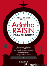 ORA DEL DELITTO. AGATHA RAISIN (L') - BEATON M. C.; GREEN R. W.