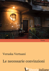 NECESSARIE CONVINZIONI (LE) - VERTUANI VERUSKA