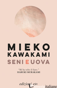 SENI E UOVA - KAWAKAMI MIEKO
