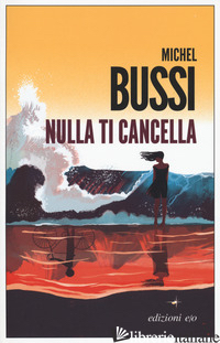 NULLA TI CANCELLA - BUSSI MICHEL