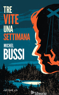 TRE VITE UNA SETTIMANA - BUSSI MICHEL
