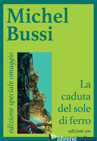 CADUTA DEL SOLE DI FERRO. N.E.O. (IN OMAGGIO CON L'ACQUISTO DI DUE VOLUMI E/O) ( - BUSSI MICHEL