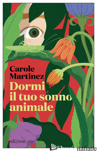 DORMI IL TUO SONNO ANIMALE - MARTINEZ CAROLE