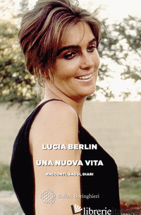 NUOVA VITA. RACCONTI, SAGGI, DIARI (UNA) - BERLIN LUCIA; BERLIN J. (CUR.)