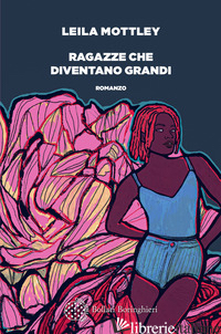 RAGAZZE CHE DIVENTANO GRANDI - MOTTLEY LEILA