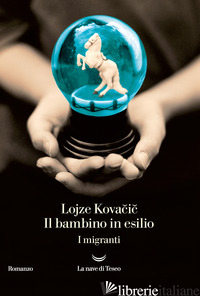 BAMBINO IN ESILIO. I MIGRANTI (IL). VOL. 1 - KOVACIC LOJZE