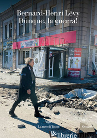 DUNQUE, LA GUERRA! - LEVY BERNARD-HENRI