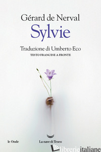 SYLVIE. TESTO FRANCESE A FRONTE - NERVAL GERARD DE