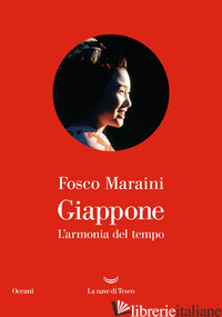 GIAPPONE. L'ARMONIA DEL TEMPO - MARAINI FOSCO