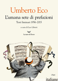 UMANA SETE DI PREFAZIONI. TESTI LIMINARI 1956-2015 (L') - ECO UMBERTO; LIBERTI L. (CUR.)