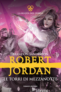 TORRI DI MEZZANOTTE. LA RUOTA DEL TEMPO (LE). VOL. 13 - JORDAN ROBERT; SANDERSON BRANDON