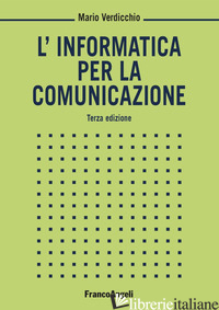 INFORMATICA PER LA COMUNICAZIONE (L') - VERDICCHIO MARIO