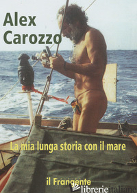 MIA LUNGA STORIA CON IL MARE (LA) - CAROZZO ALEX