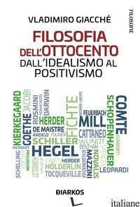 FILOSOFIA DELL'OTTOCENTO. DALL'IDEALISMO AL POSITIVISMO - GIACCHE' VLADIMIRO