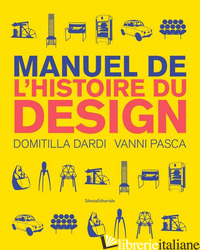 MANUALE DI STORIA DEL DESIGN. EDIZ. FRANCESE - DARDI DOMITILLA; PASCA VANNI