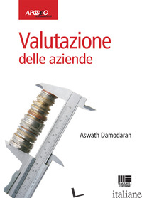 VALUTAZIONE DELLE AZIENDE - DAMODARAN ASWATH; MINOZZI S. (CUR.); BUFALARI F. (CUR.); CONSOLANDI C. (CUR.)