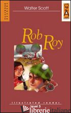 ROB ROY. PER LA SCUOLA MEDIA - SCOTT WALTER; PIGNET J. (CUR.); AIRA C. (CUR.); FINOTTO A. (CUR.)