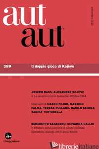 AUT AUT. VOL. 399: IL DOPPIO GIOCO DI KOJEVE - FILONI M. (CUR.); PALMA M. (CUR.)