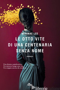 OTTO VITE DI UNA CENTENARIA SENZA NOME (LE) - LEE MIRINAE