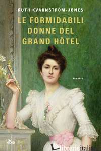 FORMIDABILI DONNE DEL GRAND HOTEL (LE) - KVARNSTROM-JONES RUTH