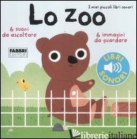 ZOO. I MIEI PICCOLI LIBRI SONORI. EDIZ. ILLUSTRATA (LO) - BILLET MARION; BABIN C. (CUR.)