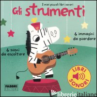 STRUMENTI. I MIEI PICCOLI LIBRI SONORI. EDIZ. ILLUSTRATA (GLI). VOL. 1 - BILLET MARION