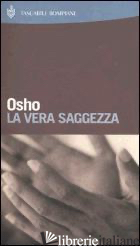 VERA SAGGEZZA (LA) - OSHO; VIDEHA A. (CUR.)