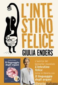 INTESTINO FELICE. I SEGRETI DELL'ORGANO MENO CONOSCIUTO DEL NOSTRO CORPO. NUOVA  - ENDERS GIULIA