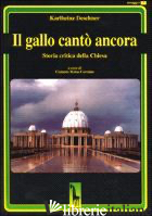 GALLO CANTO' ANCORA. STORIA CRITICA DELLA CHIESA (IL) - DESCHNER KARLHEINZ; MULAS CORRAINE C. (CUR.)