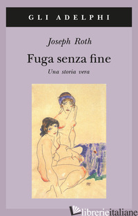 FUGA SENZA FINE. UNA STORIA VERA - ROTH JOSEPH