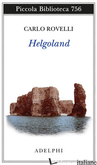 HELGOLAND - ROVELLI CARLO