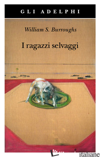RAGAZZI SELVAGGI. UN LIBRO DEI MORTI (I) - BURROUGHS WILLIAM; CAVAGNOLI F. (CUR.)