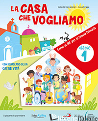 CASA CHE VOGLIAMO. CORSO DI RELIGIONE CATTOLICA. CON IL MIO QUADERNO DELLE ATTIV - CAMPOLEONI ALBERTO; CRIPPA LUCA