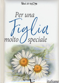 PER UNA FIGLIA MOLTO SPECIALE - BROWN PAM; EXLEY H. (CUR.)