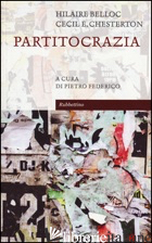 PARTITOCRAZIA - BELLOC HILAIRE; CHESTERTON CECIL; FEDERICO P. (CUR.)