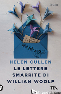 LETTERE SMARRITE DI WILLIAM WOOLF (LE) - CULLEN HELEN