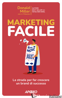 MARKETING FACILE. LA STRADA PER FAR CRESCERE UN BRAND DI SUCCESSO - MILLER DONALD